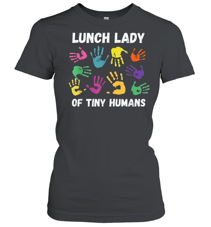 School Cafeteria Lunch Lady Of Tiny Humans shirt Classic Women's T-shirt