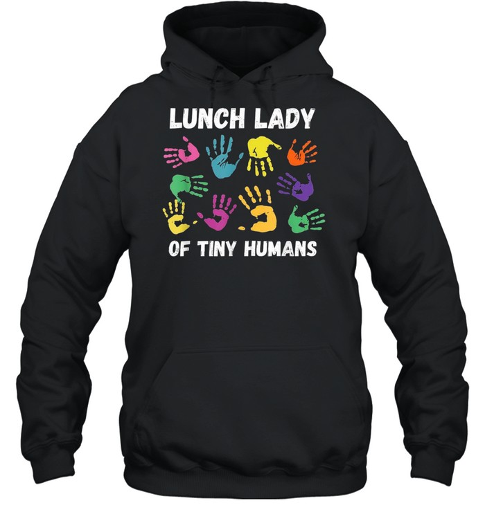 School Cafeteria Lunch Lady Of Tiny Humans shirt Unisex Hoodie