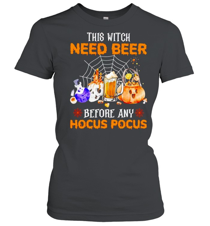 This witch need beer before any Hocus Pocus Halloween shirt Classic Women's T-shirt