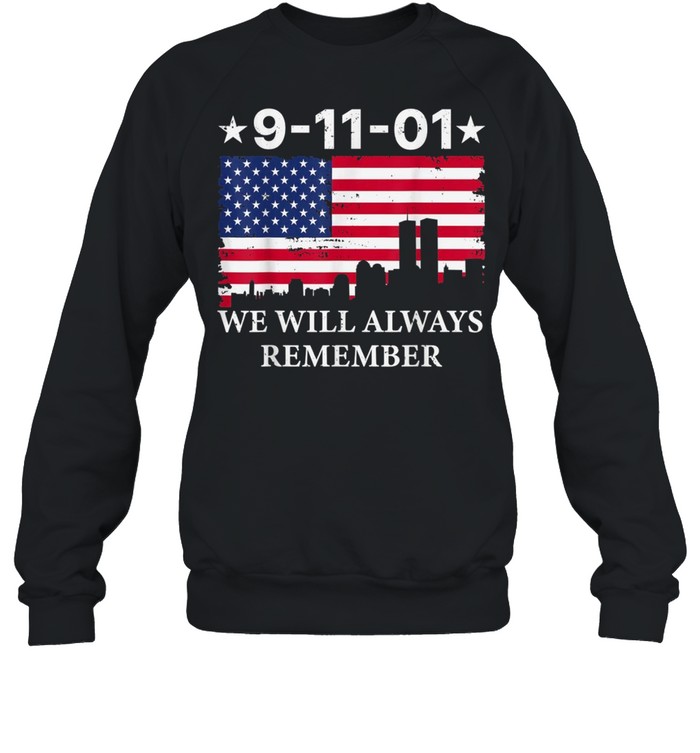 We Will Never Forget 911 20th Anniversary Patriot Day 2021 shirt Unisex Sweatshirt