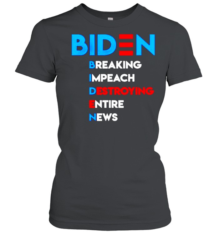 Biden breaking impeach destroying entire news shirt Classic Women's T-shirt