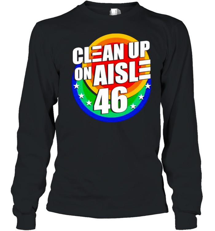 Biden clean up on aisle 46 shirt Long Sleeved T-shirt