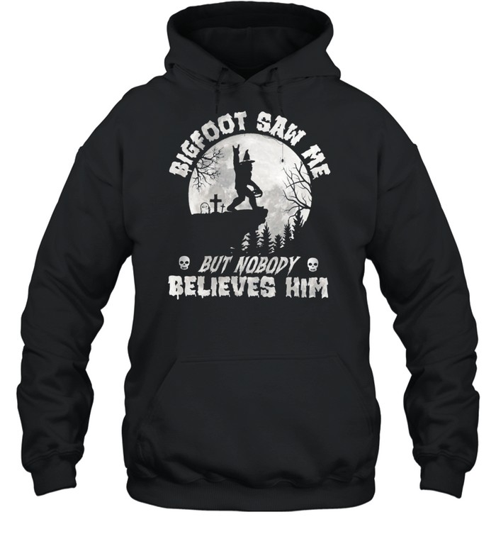 Bigfoot Witch Saw Me But Nobody Believes Him Moon Halloween shirt Unisex Hoodie