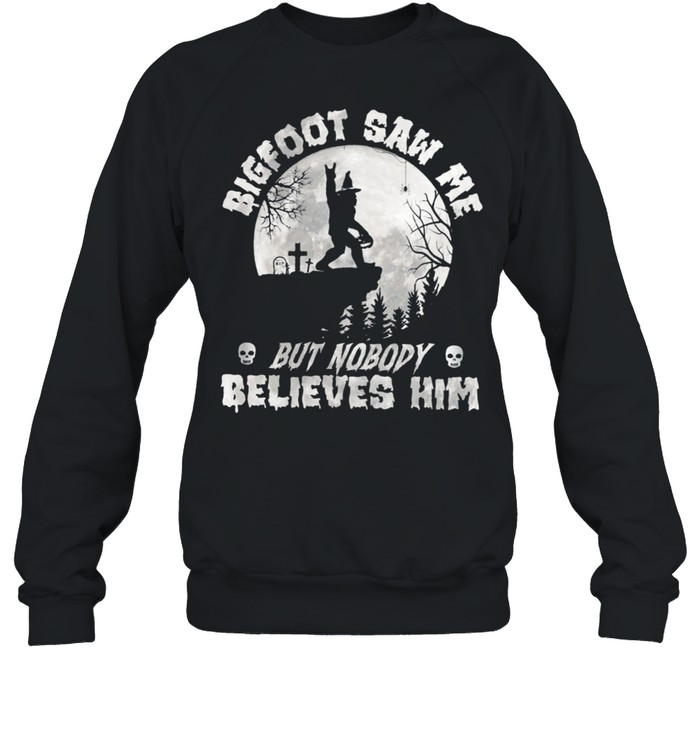 Bigfoot Witch Saw Me But Nobody Believes Him Moon Halloween shirt Unisex Sweatshirt