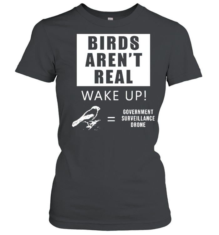 Birds aren’t real wake up government surveillance drone shirt Classic Women's T-shirt