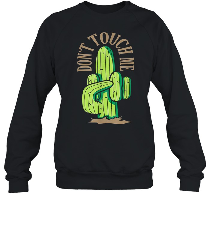 Cactus Middle Finger Don’t Touch Me shirt Unisex Sweatshirt