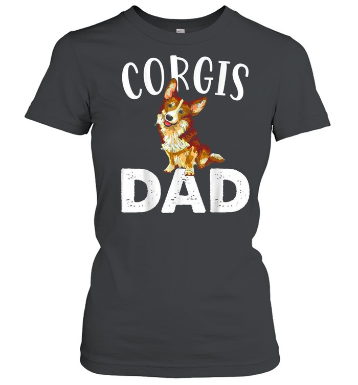 Corgis Dad, Cute Love Corgis Dogs Father Day shirt Classic Women's T-shirt