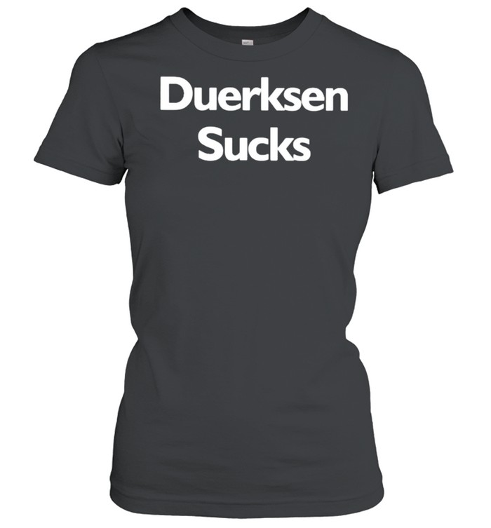 Duerksen Sucks shirt Classic Women's T-shirt