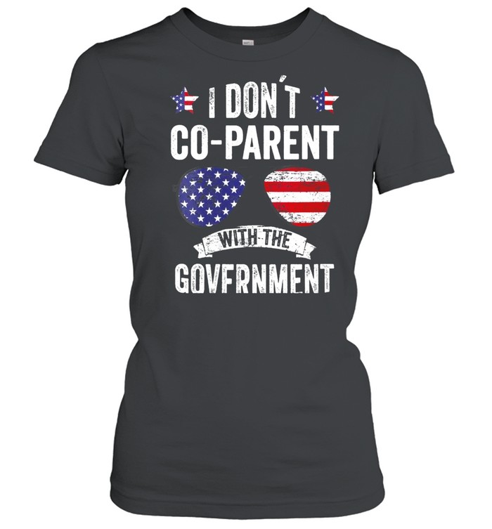 I Don’t Coparent With The Government shirt Classic Women's T-shirt