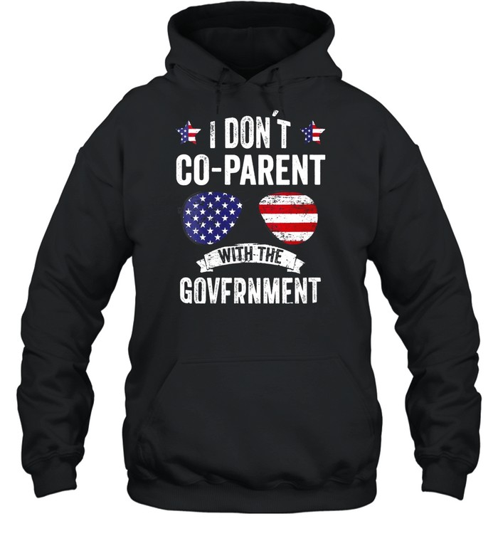 I Don’t Coparent With The Government shirt Unisex Hoodie