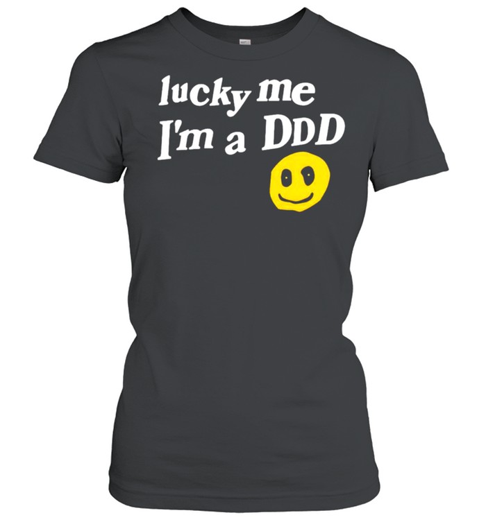 Lucky me I’m a ddd shirt Classic Women's T-shirt