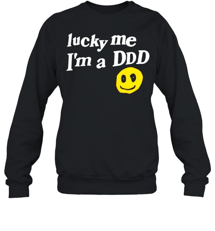 Lucky me I’m a ddd shirt Unisex Sweatshirt