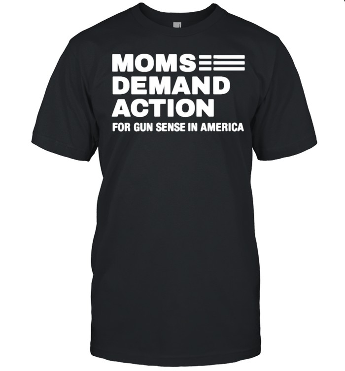 Moms demand action for gun sense in America shirt Classic Men's T-shirt