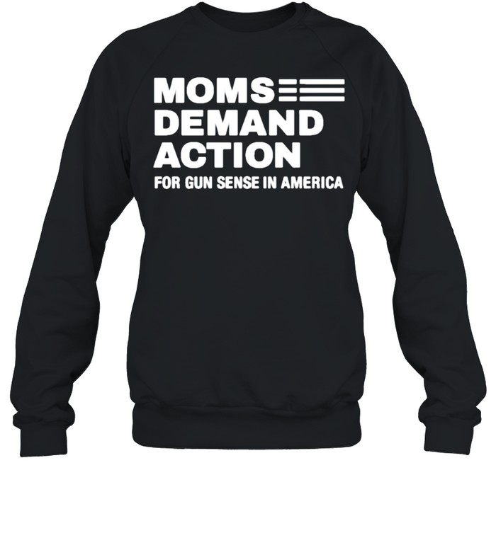 Moms demand action for gun sense in America shirt Unisex Sweatshirt