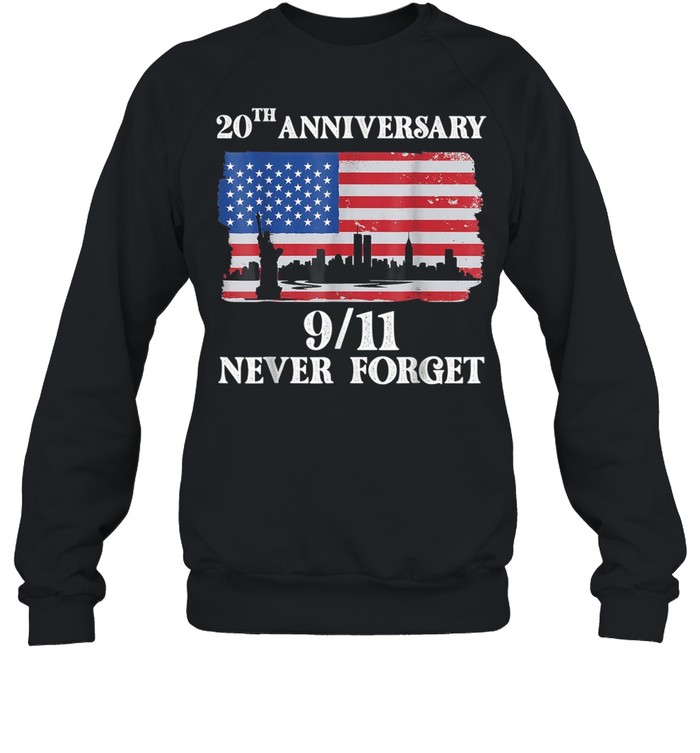 Never Forget 9_11 20th Anniversary 2021 Usa Flag shirt Unisex Sweatshirt