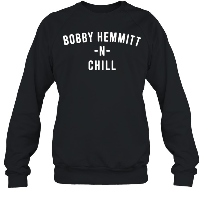 ricka el bey xI bobby hemmitt n chill shirt Unisex Sweatshirt