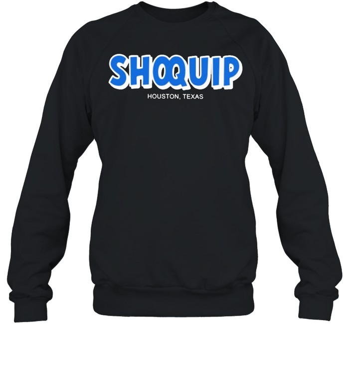 shoquip houston Texas shirt Unisex Sweatshirt