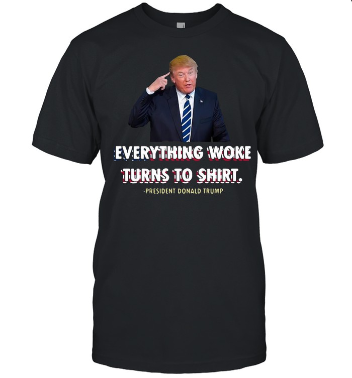 Everything Woke Turns To Shit President Donald Trump T-shirt Classic Men's T-shirt