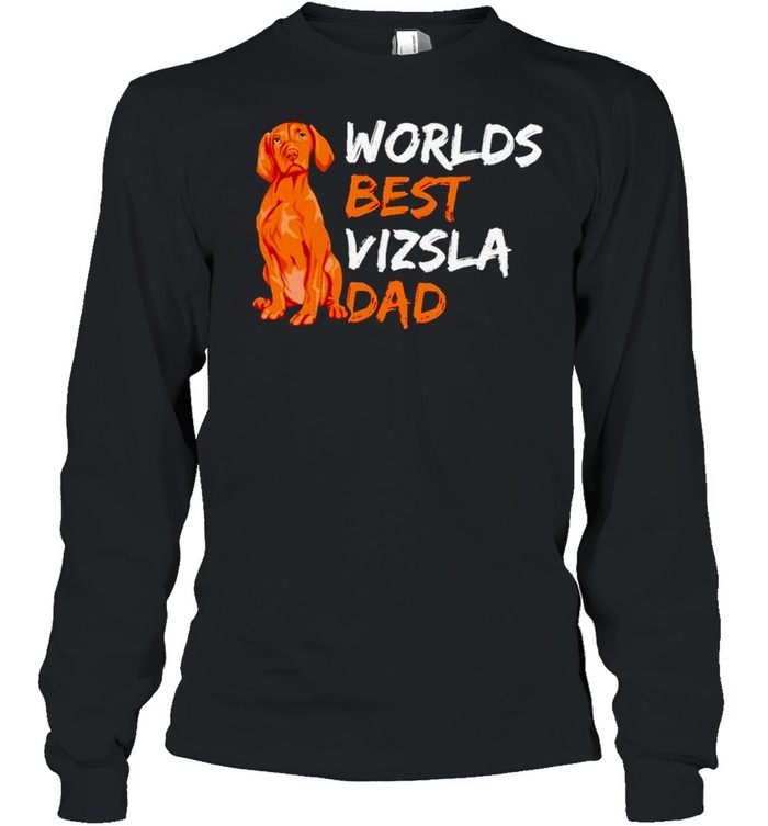 World’s best Vizsla dad shirt Long Sleeved T-shirt