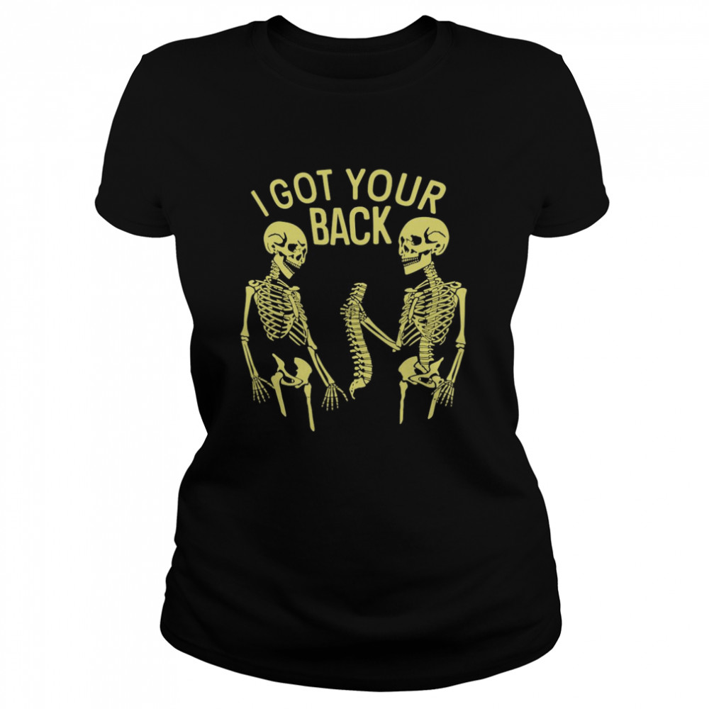 I Got Your Back Skeleton T shirt T Shirt Classic