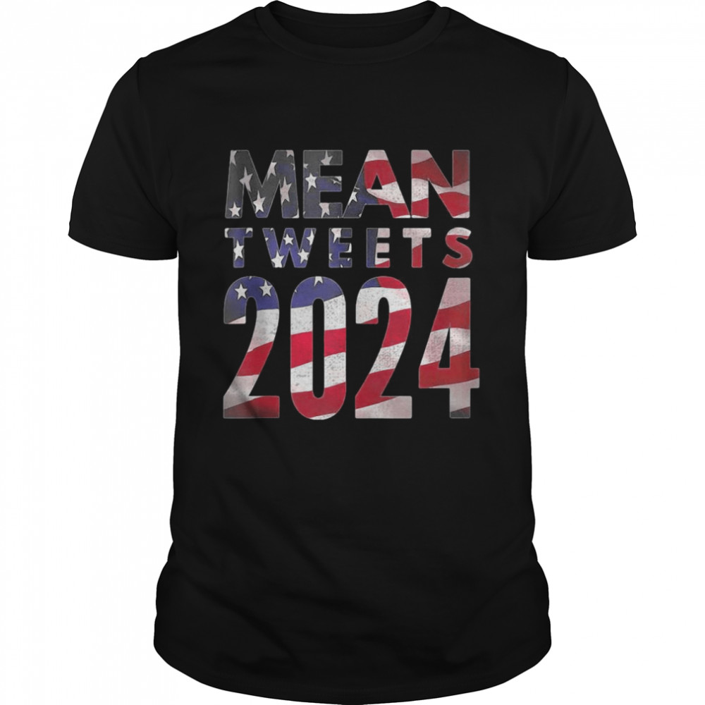 Mean Tweets Election 2024 Patriotic USA Flag Politic T-shirt Classic Men's T-shirt