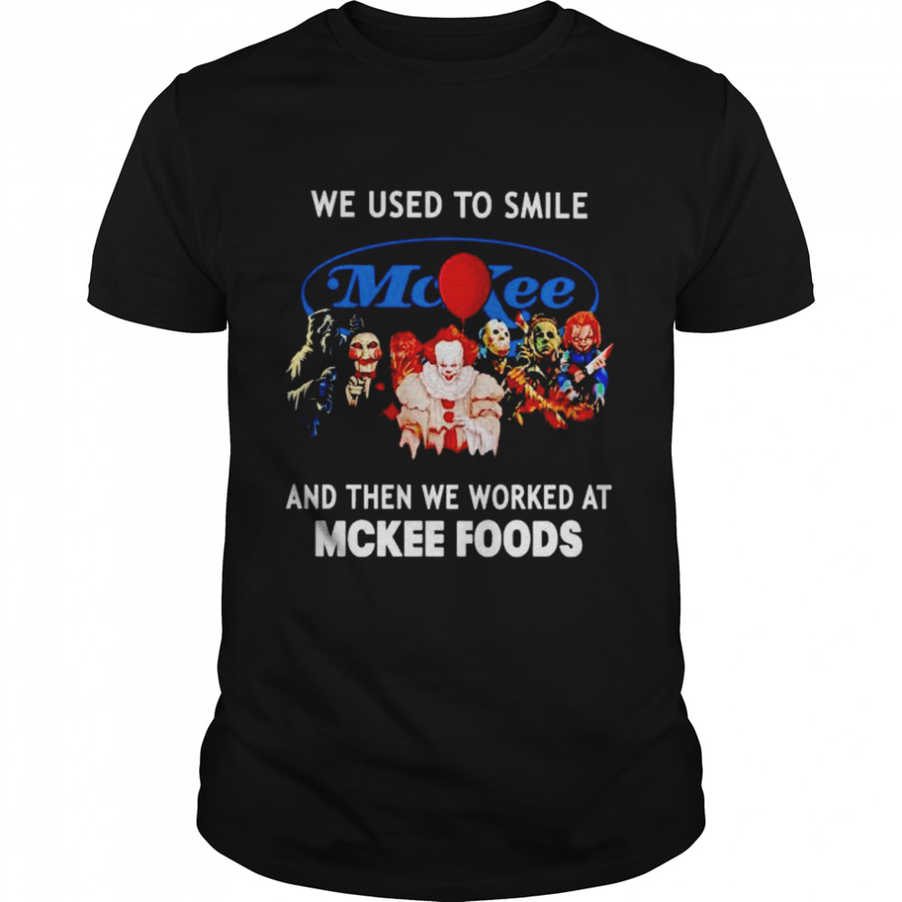 Horror Halloween we used to smile and then we worked at Mckee Foods shirt Classic Men's T-shirt