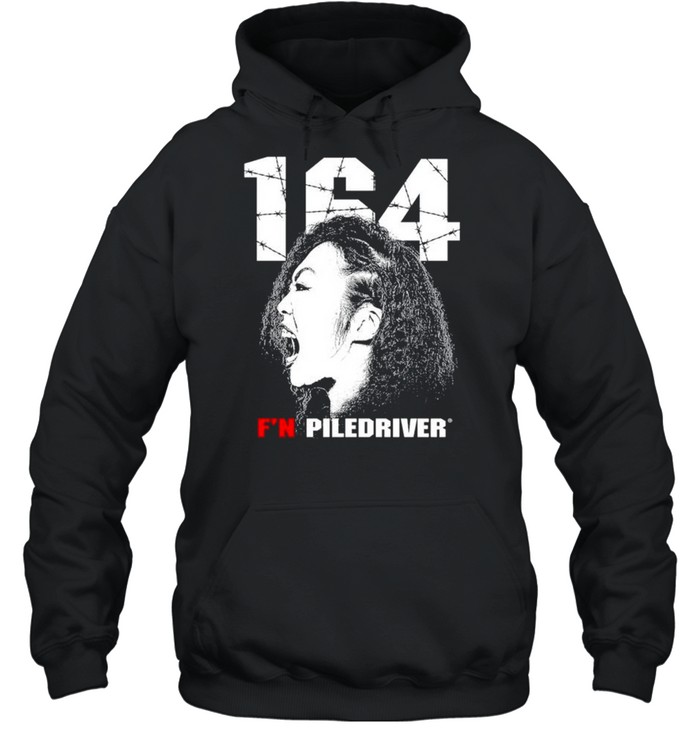 164 F’N Piledriver shirt Unisex Hoodie