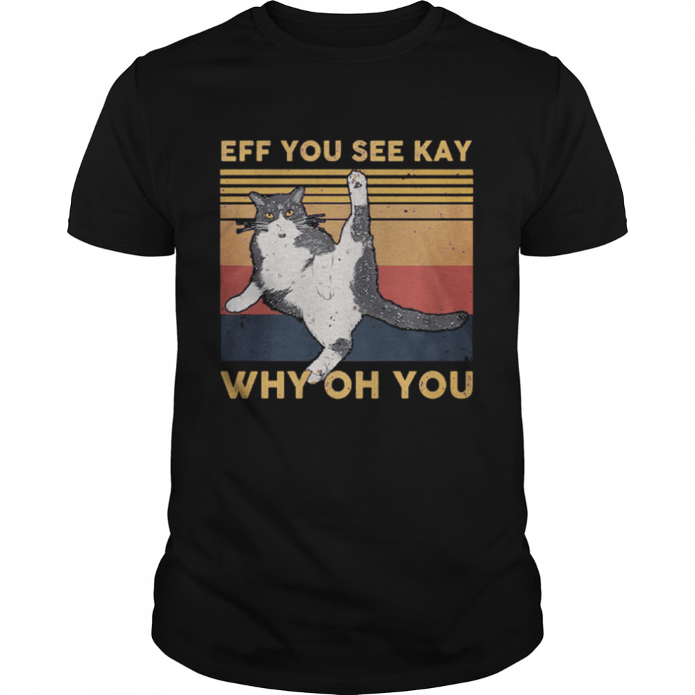 Cat Eff You See Kay Why Oh You Vintage shirt Classic Men's T-shirt Cat Eff You See Kay Why Oh You Vintage shirt Classic Men's T-shirt