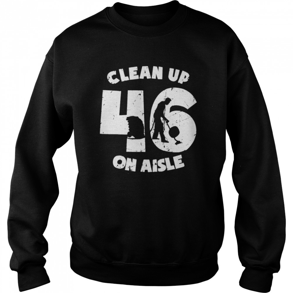 clean up on aisle 46 anit biden pro usa unisex shirt Unisex Sweatshirt