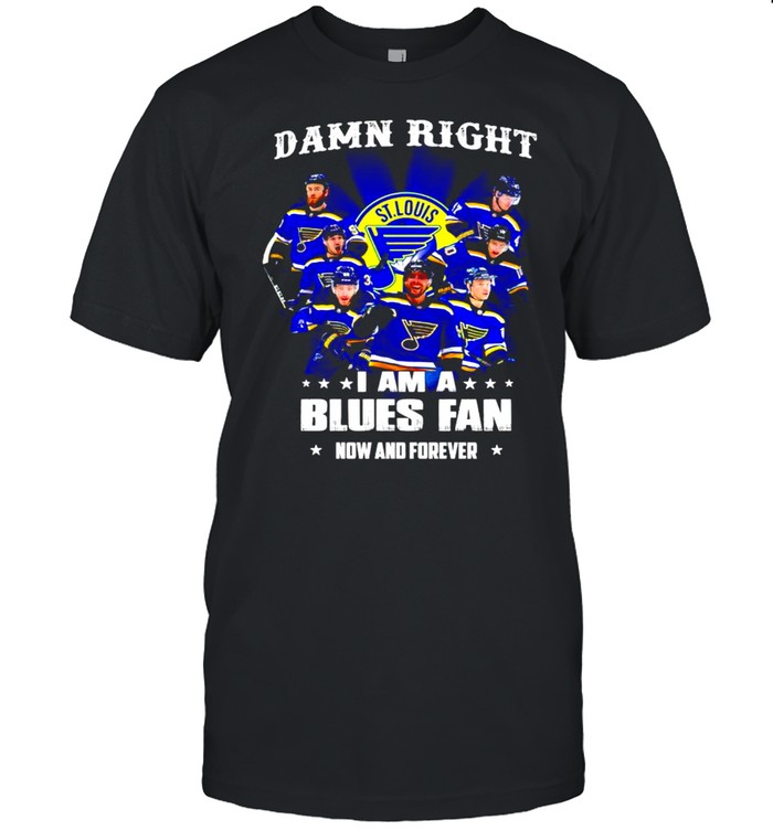 Damn right I am a Louis Blues Fan now and forever shirt Classic Men's T-shirt