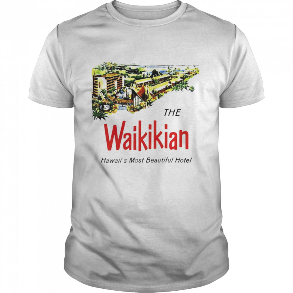 The Waikikian hotel Hawaii most beautiful hotel shirt Classic Men's T-shirt