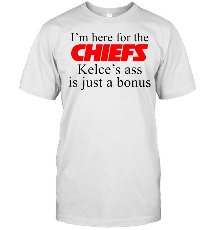 I’m here for the Chiefs Kelce’s ass is just a bonus shirt Classic Men's T-shirt