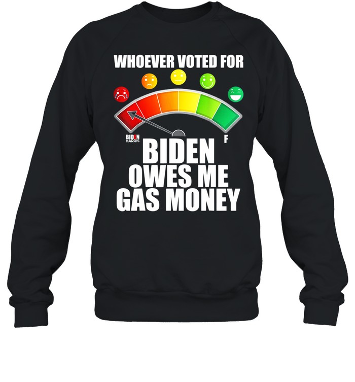 Anti Biden Owes Me Gas Money Pro America Republicans shirt Unisex Sweatshirt