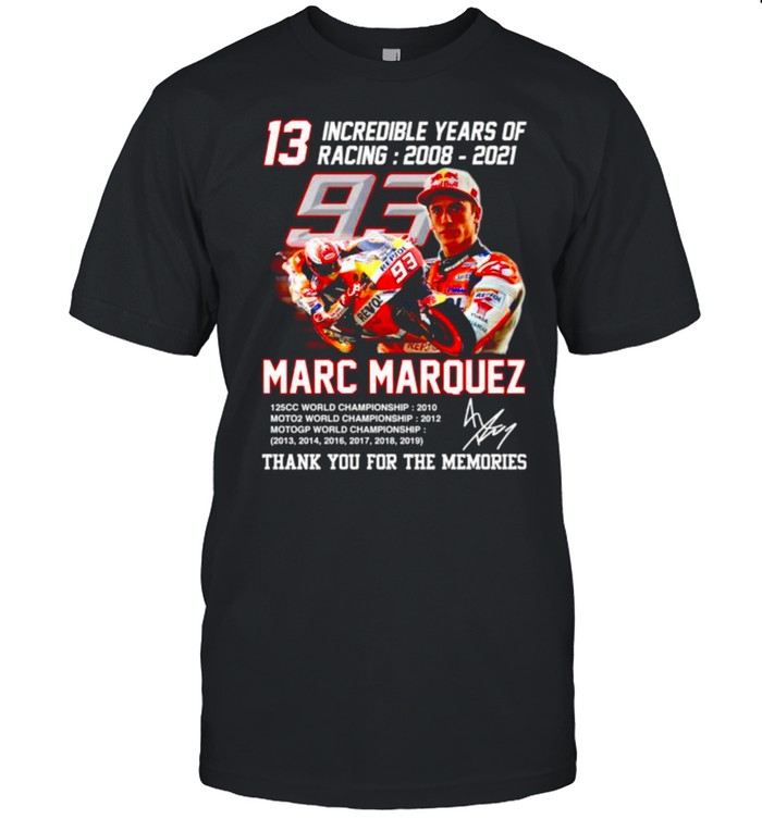 13 Incredible years of racing Marc Marquez thank you for the memories shirt Classic Men's T-shirt