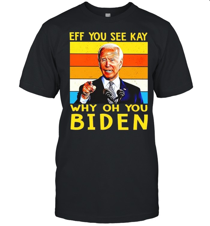 Eff you see kay why oh you Biden vintage shirt Classic Men's T-shirt