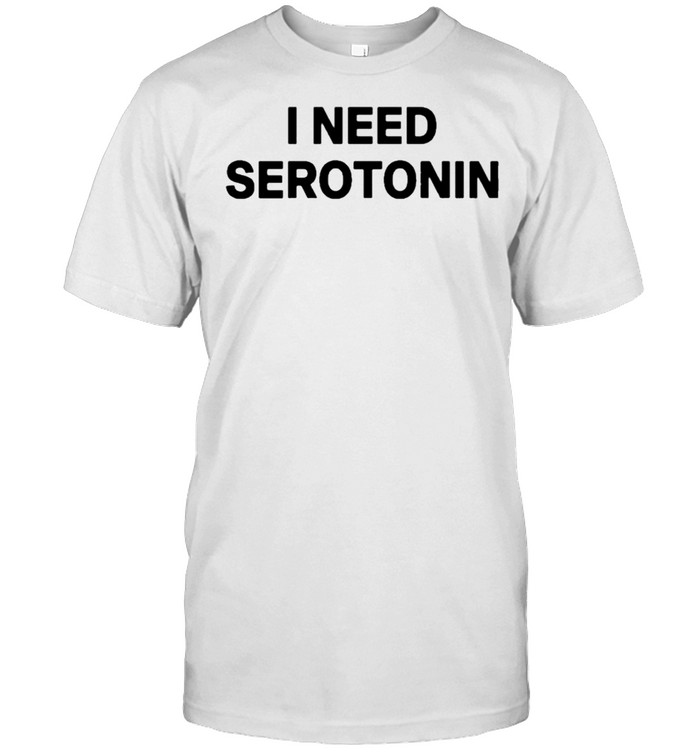 I need serotonin shirt Classic Men's T-shirt