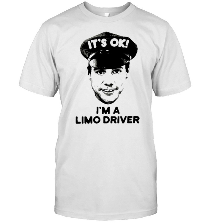 Its ok Im limo driver dumb and dumber shirt Classic Men's T-shirt