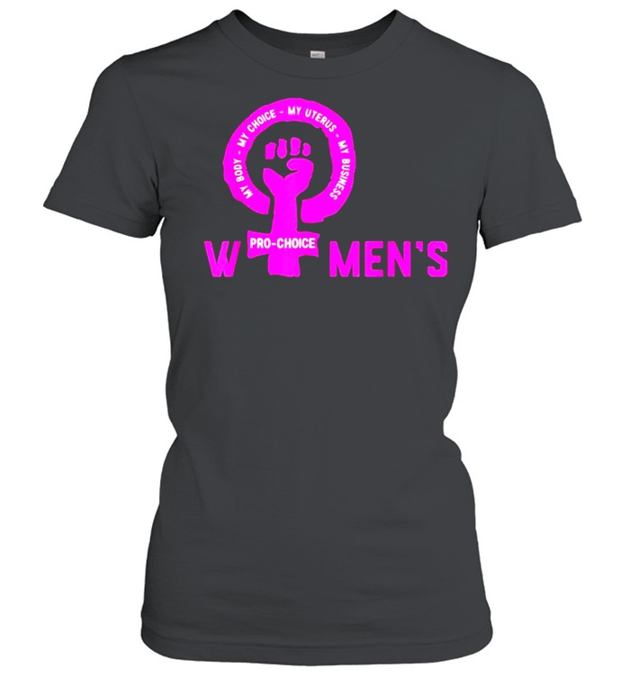 Pro Choice My Body My Choice My Uterus My Business’s T-shirt Classic Women's T-shirt