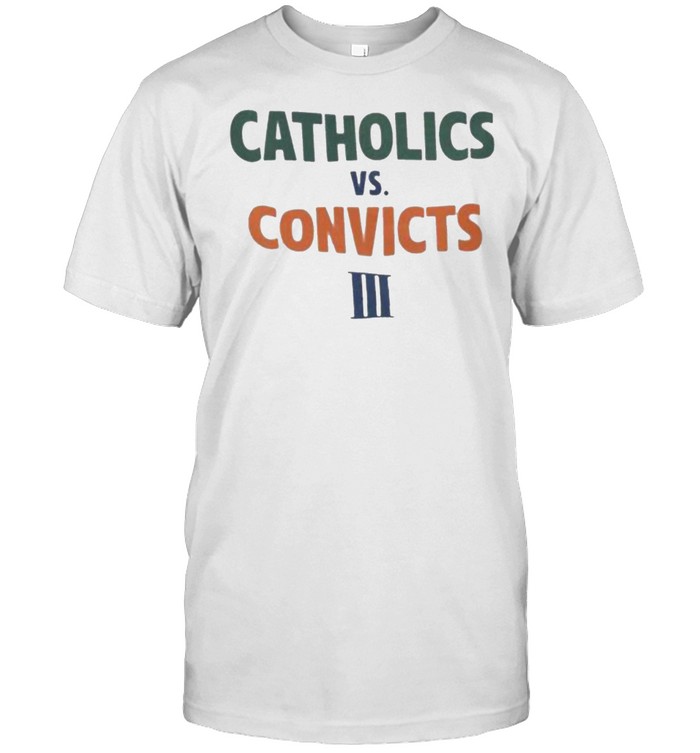 Catholics Vs Convicts III Shirt
