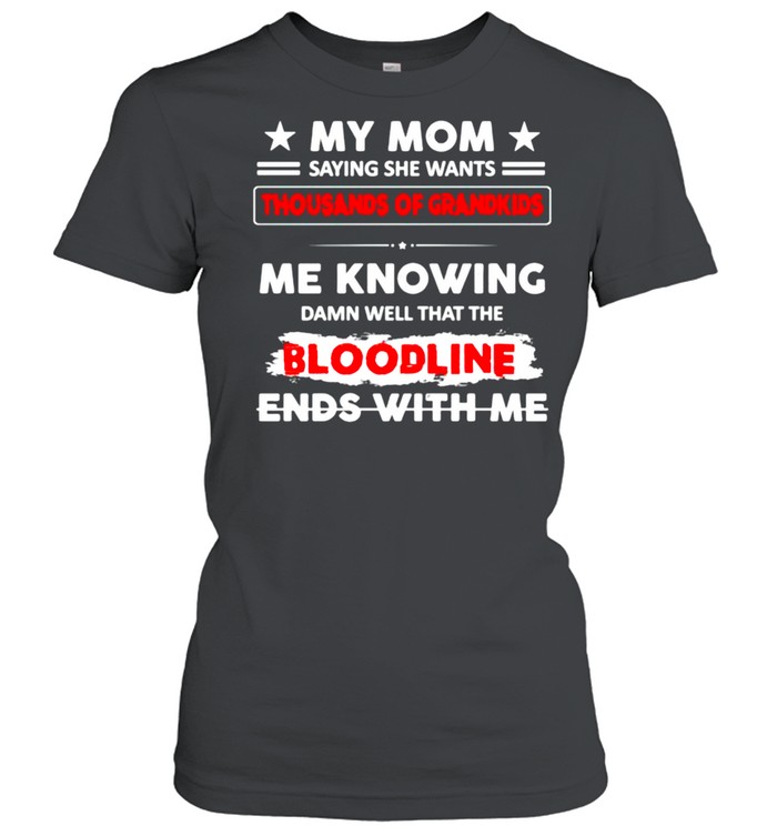 My mom saying she wants thousands of grandkids shirt Classic Women's T-shirt