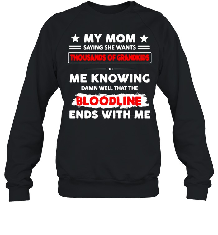 My mom saying she wants thousands of grandkids shirt Unisex Sweatshirt