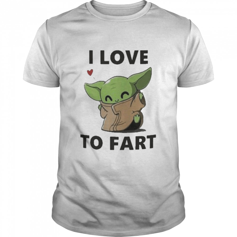Baby Yoda The Child I Love To Fart Shirt