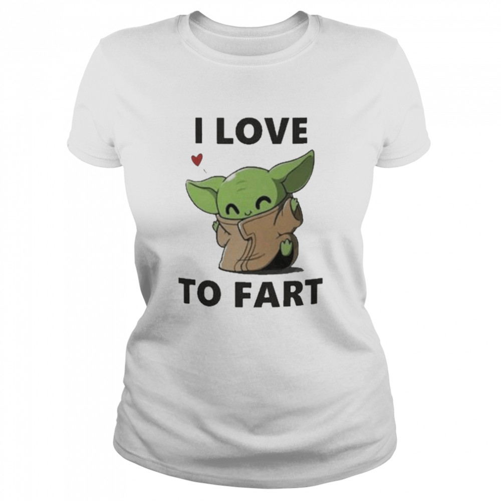 Baby Yoda The Child I Love To Fart Classic Women's T-shirt