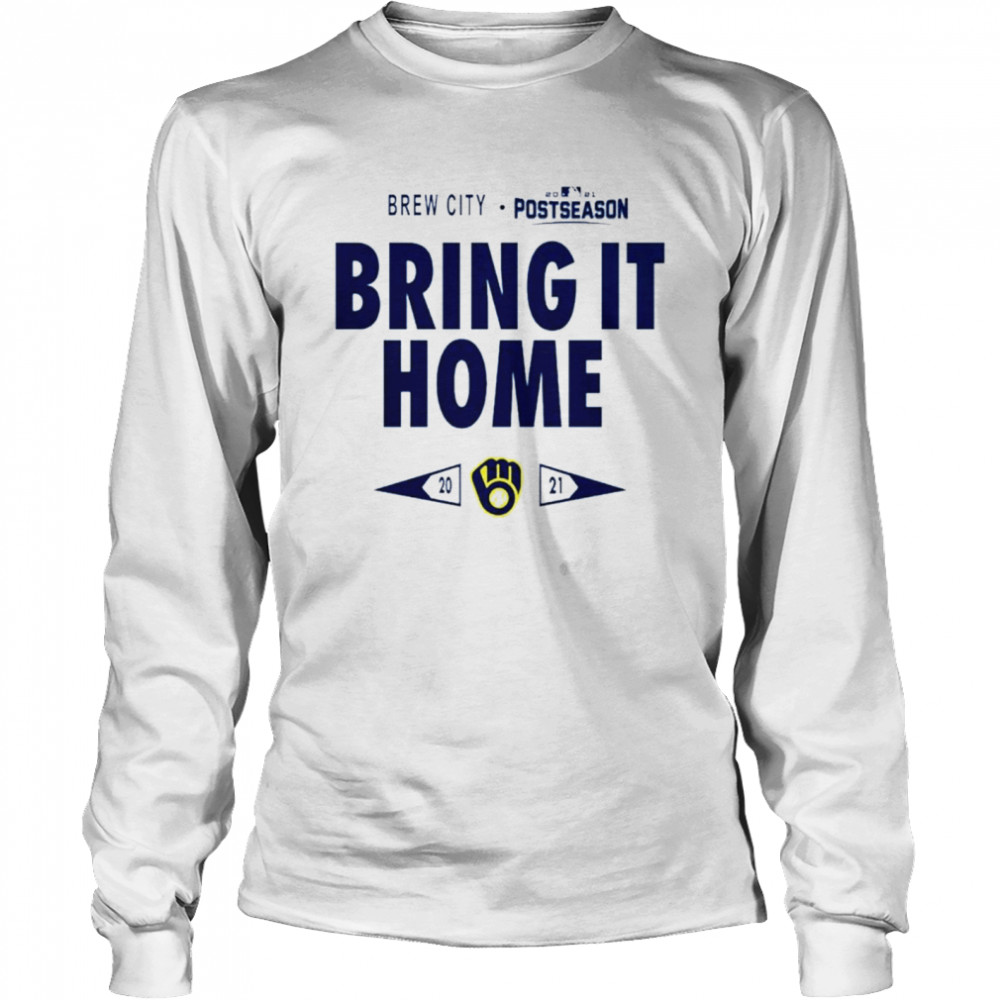 Brewers City Bring It Home 2021 Postseason Milwaukee Brewers Shirt