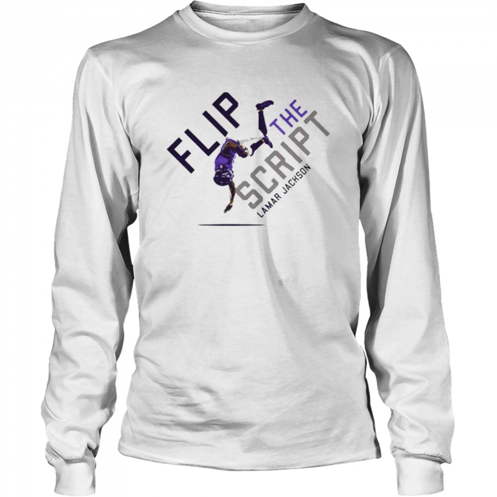 Lamar Jackson Flip the Script Shirt, hoodie, sweater, long sleeve