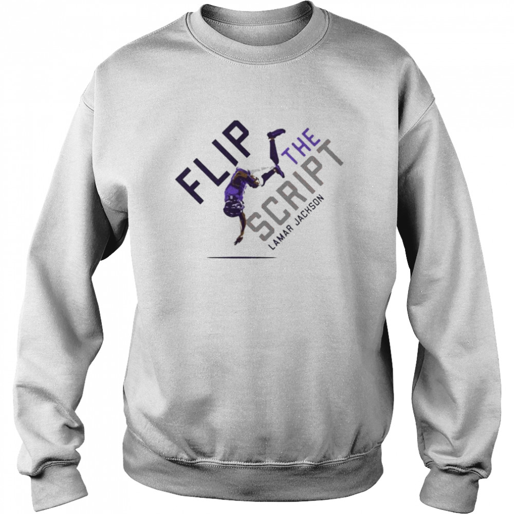 Lamar Jackson Flip the Script Shirt, hoodie, sweater, long sleeve