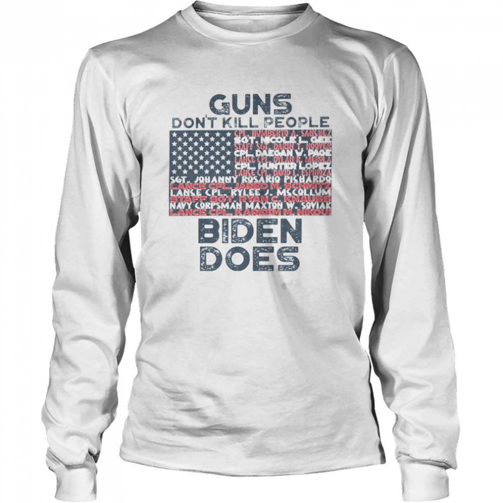 Guns don’t kill people Biden does shirt Long Sleeved T-shirt