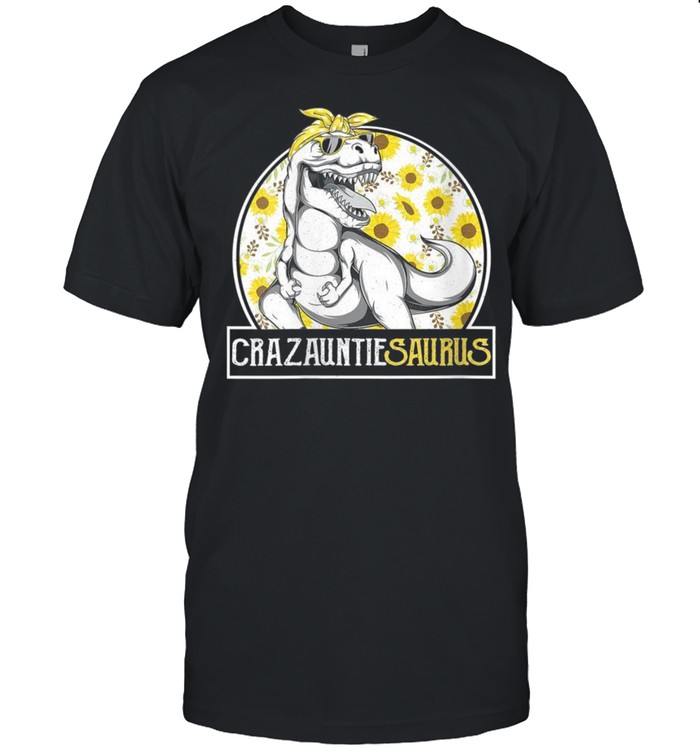 Fun Crazauntie Saurus Sunflower, Dinosaur Aunt T Rex Shirt