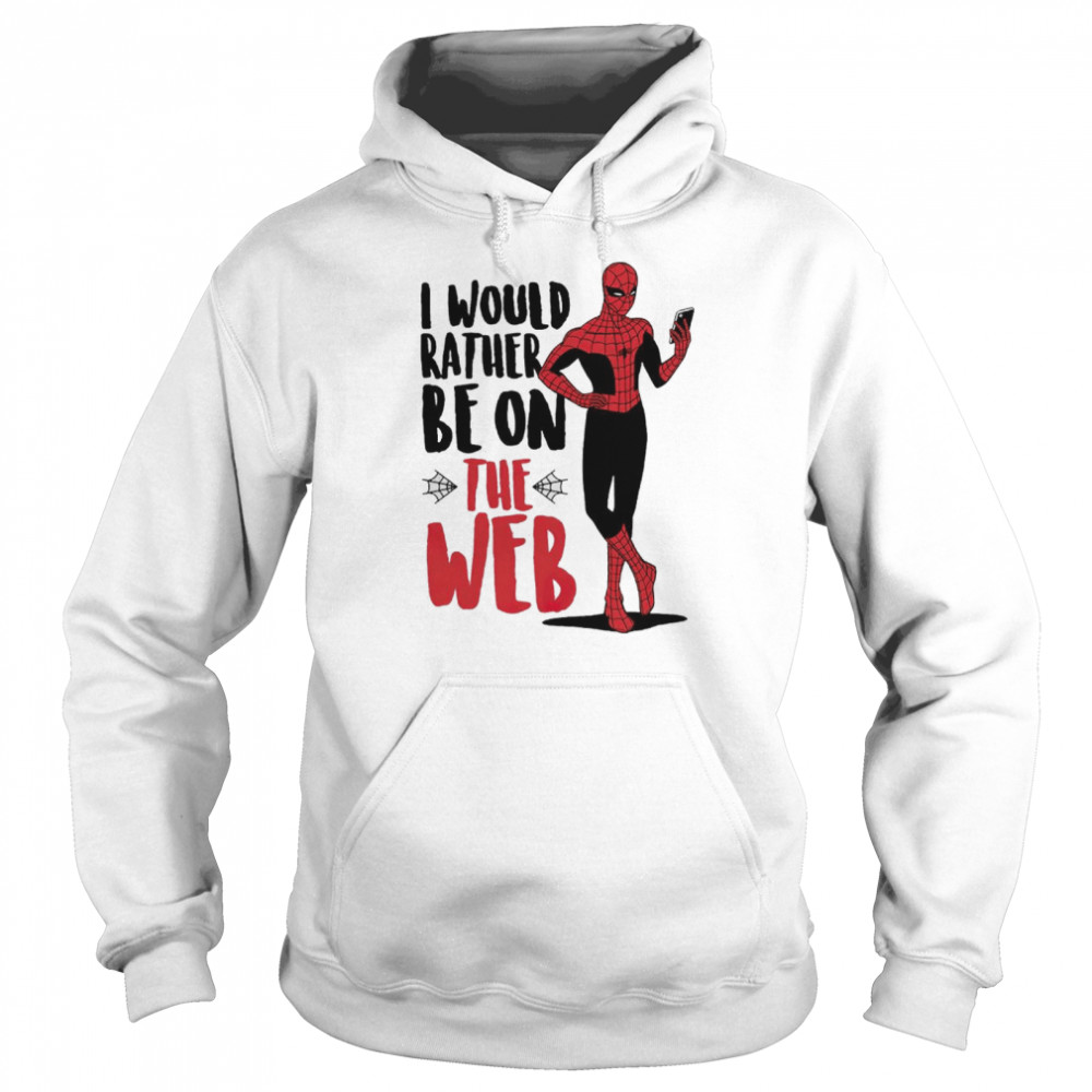 Spider man I would rather be on the web shirt Unisex Hoodie