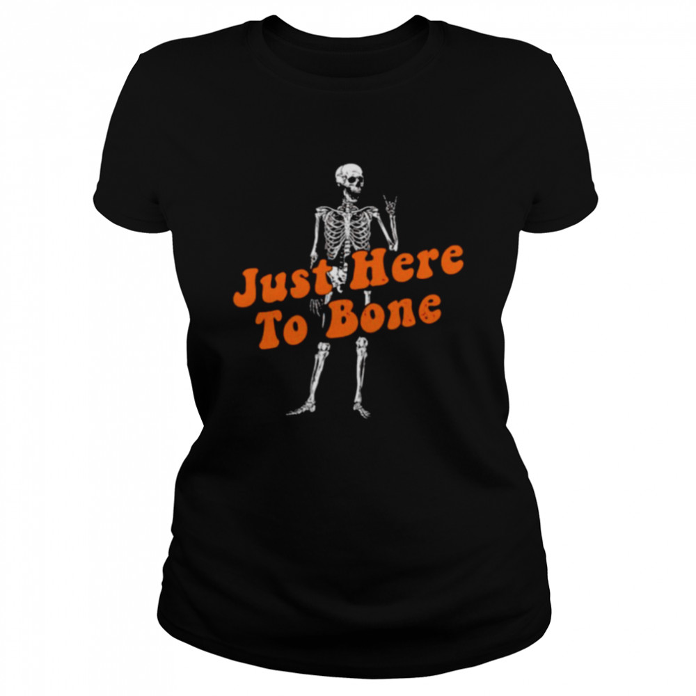 Skeleton just here to bone shirt Classic Women's T-shirt